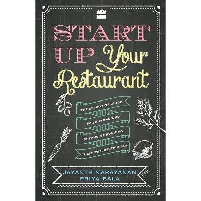 Start Up Your Restaurant - by  Jayanth Narayanan (Paperback)