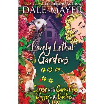 Lovely Lethal Gardens 3-4 - (Lovely Lethal Gardens Bundles) by  Dale Mayer (Paperback)
