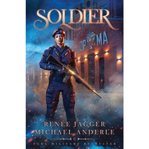 Soldier - (Para-Military Recruiter) by  Renée Jaggér & Michael Anderle (Paperback) - 1 of 1