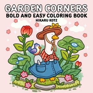 Garden Corners: Bold and Easy Coloring Book - by  Hikaru Kotz (Paperback) - 1 of 1