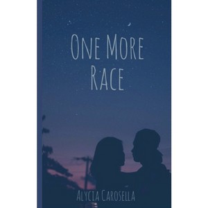 One More Race - by  Alycia Carosella (Paperback) - 1 of 1