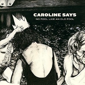 Caroline Says - NO FOOL LIKE AN OLD FOOL (Vinyl) - 1 of 1