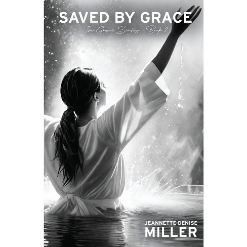 Saved by Grace - by  Jeannette Denise Miller (Paperback) - image 1 of 1