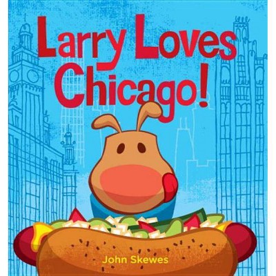 Larry Loves Chicago! - (Larry Gets Lost) by  John Skewes (Board Book)