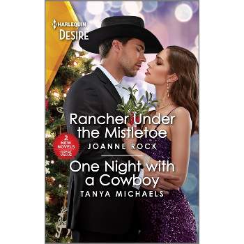 Rancher Under the Mistletoe & One Night with a Cowboy - by  Joanne Rock & Tanya Michaels (Paperback)