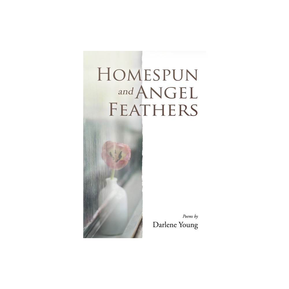 Homespun and Angel Feathers - by Darlene Young (Paperback)