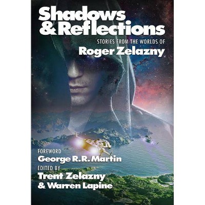 Shadows & Reflections - by  George R R Martin & Roger Zelazny & Steven Brust (Hardcover)