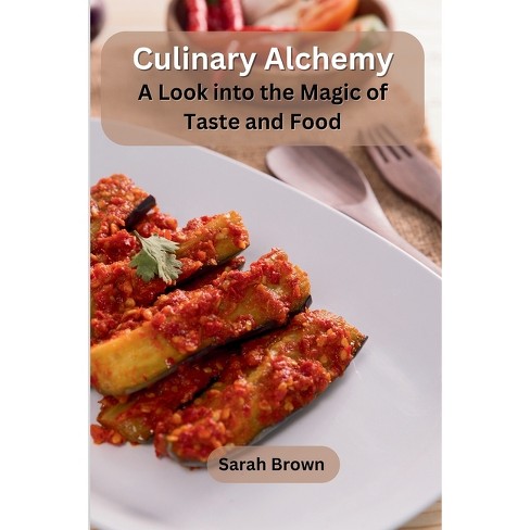 Culinary Alchemy - by  Sarah Brown (Paperback) - image 1 of 1