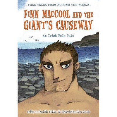 Finn Maccool and the Giant's Causeway - (Folk Tales from Around the World) by  Charlotte Guillain (Paperback)