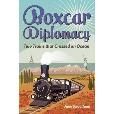 Boxcar Diplomacy, Volume 1 - by  Jane Sweetland (Paperback)