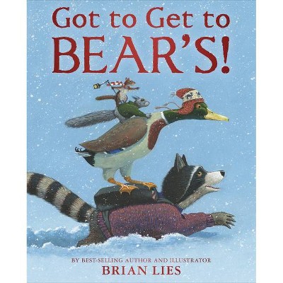 Got to Get to Bear's! - by  Brian Lies (Hardcover)