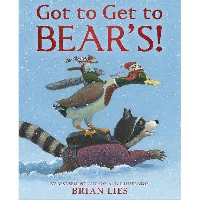 Got to Get to Bear's! - by  Brian Lies (Hardcover)