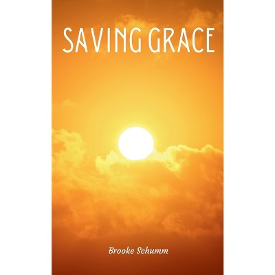 Saving Grace - by  Brooke Schumm (Paperback)