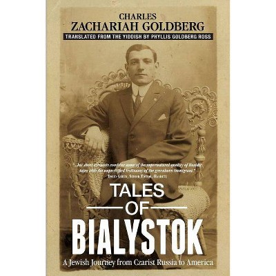 Tales of Bialystok - by  Charles Zachariah Goldberg (Paperback)