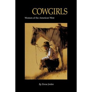 Cowgirls - (Women of the West) by  Teresa Jordan (Paperback) - 1 of 1