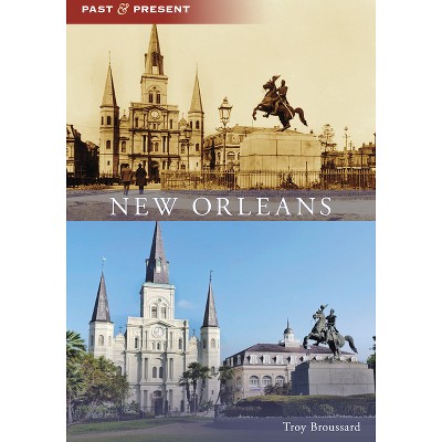 New Orleans - (Past and Present) by  Troy Broussard (Paperback)