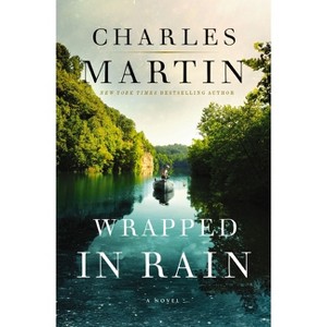 Wrapped in Rain - by  Charles Martin (Paperback) - 1 of 1