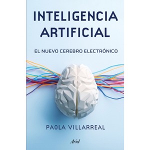 Inteligencia Artificial: El Nuevo Cerebro Electrónico / Artificial Intelligence - by  Paola Villarreal (Paperback) - 1 of 1
