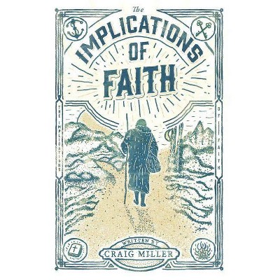 The Implications of Faith - by  Craig Miller (Paperback)