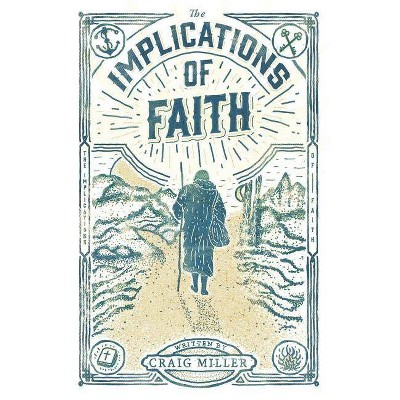 The Implications of Faith - by  Craig Miller (Paperback)