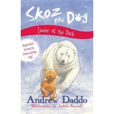 Skoz the Dog Leader of the Pack - by  Andrew/ Rossell Judith Daddo (Paperback)