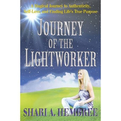 Journey of the Lightworker - by  Shari A Hembree (Paperback)