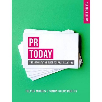 PR Today - 2nd Edition by  Trevor Morris & Simon Goldsworthy (Paperback)