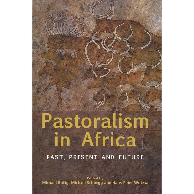 Pastoralism in Africa - by  Michael Bollig & Michael Schnegg & Hans-Peter Wotzka (Hardcover)