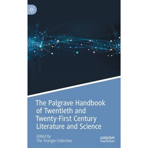 The Palgrave Handbook of Twentieth and Twenty-First Century Literature and Science - (Palgrave Handbooks of Literature and Science) (Hardcover) - 1 of 1