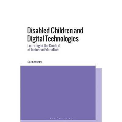 Disabled Children and Digital Technologies - by  Sue Cranmer (Hardcover)