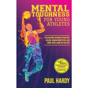 Mental Toughness for Young Athletes - by  Paul Hardy (Hardcover) - 1 of 1