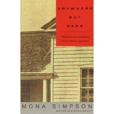 Anywhere But Here - (Vintage Contemporaries) by  Mona Simpson (Paperback)