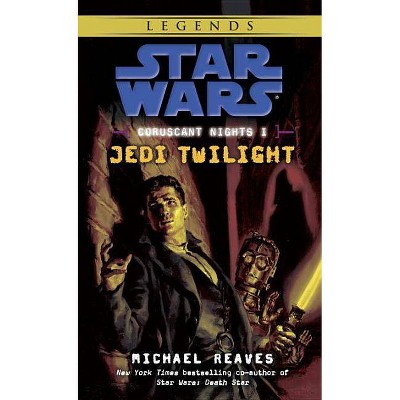 Jedi Twilight: Star Wars Legends (Coruscant Nights, Book I) - (Star Wars: Coruscant Nights - Legends) by  Michael Reaves (Paperback)