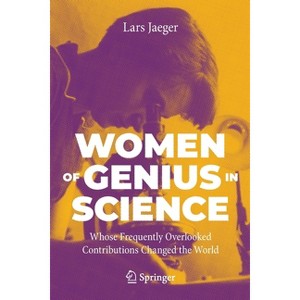 Women of Genius in Science - by  Lars Jaeger (Paperback) - 1 of 1