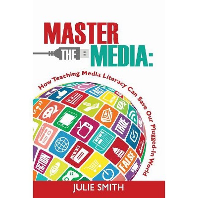 Master the Media - by  Julie Smith (Paperback)
