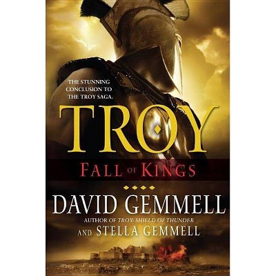 Troy: Fall of Kings - (Troy Trilogy) by  David Gemmell & Stella Gemmell (Paperback)