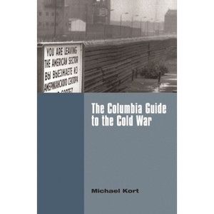The Columbia Guide to the Cold War - (Columbia Guides to American History and Cultures) Annotated by  Kort (Hardcover) - 1 of 1