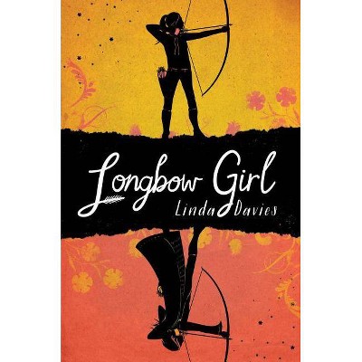 Longbow Girl - by  Linda Davies (Hardcover)