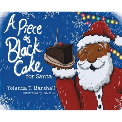 A Piece of Black Cake for Santa - 2nd Edition by  Yolanda T Marshall (Hardcover)