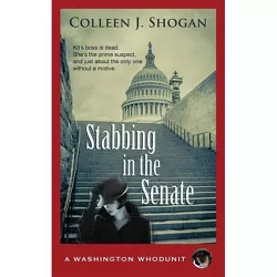 Stabbing in the Senate - (Washington Whodunit) by  Colleen J Shogan (Paperback)