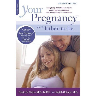 Your Pregnancy for the Father-To-Be - 2nd Edition by  Glade B Curtis & Judith Schuler (Paperback)