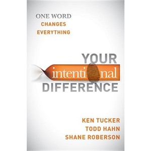 Your Intentional Difference - by  Ken Tucker & Todd Hahn & Shane Roberson (Paperback) - 1 of 1