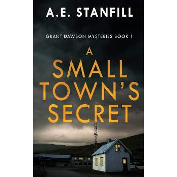 A Small Town's Secret - (Grant Dawson Mysteries) Large Print by  A E Stanfill (Hardcover)