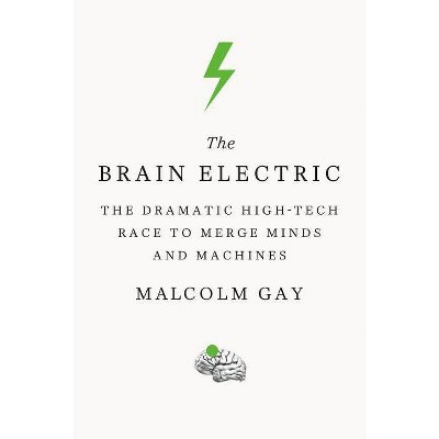 The Brain Electric - by  Malcolm Gay (Paperback)