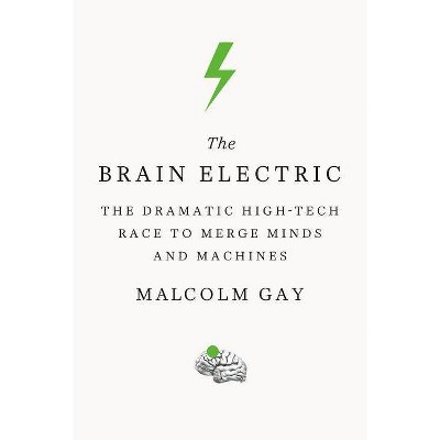 The Brain Electric - by  Malcolm Gay (Paperback)