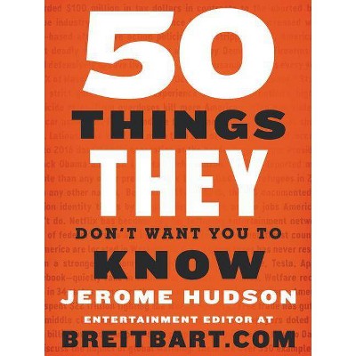 50 Things They Don't Want You to Know - by  Jerome Hudson (Paperback)