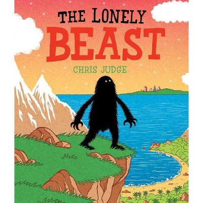 The Lonely Beast - by  Chris Judge (Hardcover)