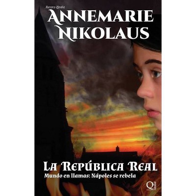 La República Real - (Mundo En Llamas) by  Annemarie Nikolaus (Paperback)