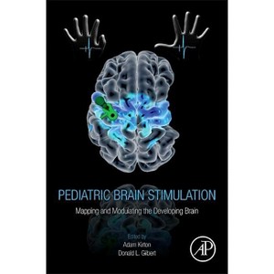 Pediatric Brain Stimulation - by  Adam Kirton & Donald L Gilbert (Hardcover) - 1 of 1