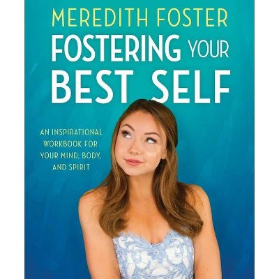 Meredith Foster: Fostering Your Best Self - (Paperback)